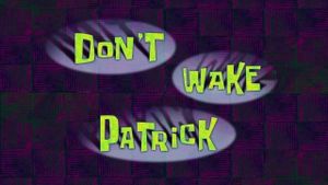 215b Don't Wake Patrick.jpg