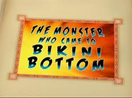140a The Monster Who Came to Bikini Bottom.jpg