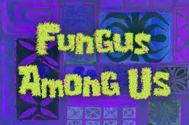 83c Fungus Among Us.jpg