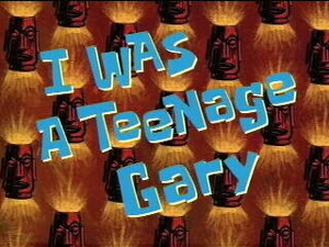 13b I Was a Teenage Gary.jpg