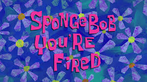 189 SpongeBob You're Fired.jpg