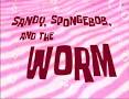 40b Sandy, SpongeBob, and the Worm.jpg