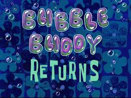 167b Bubble Buddy Returns.jpg