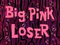 23a Big Pink Loser.jpg