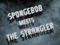 60a SpongeBob Meets the Strangler.jpg