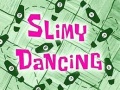 88c Slimy Dancing.jpg