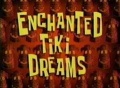 145b Enchanted Tiki Dreams.jpg