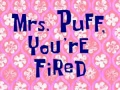69b Mrs Puff, You're Fired.jpg