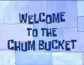34a Welcome to the Chum Bucket.jpg