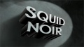 224a Squid Noir.jpg