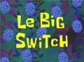 91b Le Big Switch.jpg
